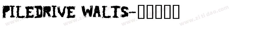 Piledrive Walts字体转换